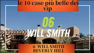 6 LE 10 PIU BELLE  CASE DI ATTORI FAMOSI- LA CASA DI WILL SMITH-  VILLE DEI VIP FAMOSI