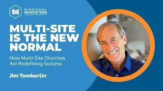 Multisite is the New Normal | Jim Tomberlin
