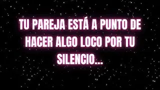 Tu pareja está a punto de hacer algo loco por tu silencio…