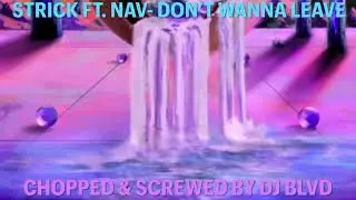 Strick ft. Nav- Don&rsquo;t Wanna Leave (Chopped & Screwed)