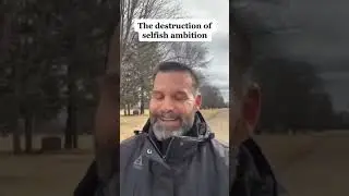 Selfish ambition is a destructive behavior