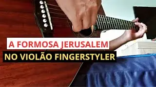 A FORMOSA JERUSAL&Eacute;M (no Viol&atilde;o Fingerstyler)