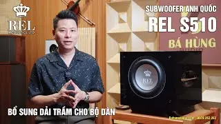 SIÊU PHẨM SUBWOOFER CHO HỆ THỐNG ÂM THANH HI-END - Loa Sub REL S/510