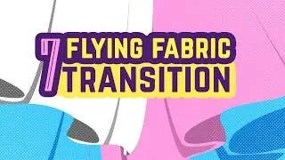 7 Flying Fabric Cloth Transition | Animation Transition