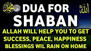 POWERFUL DUA FOR EVERDAY IN THE MONTH OF SYABAN | Open 99 the Doors of Rizq, Wealth & Blessings