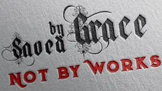 We are Saved by GRACE and not WORKS