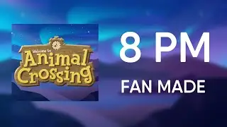 8 PM (Fan Made) – Animal Crossing Music • Album 1