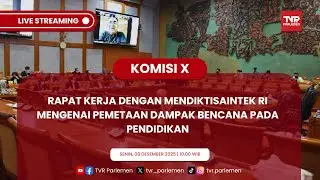 KOMISI X DPR RI RAPAT KERJA DENGAN MENDIKTISAINTEK RI DAN BRIN