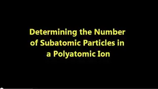 Determining the Number of Subatomic Particles in a Polyatomic Ion - Mr Pauller