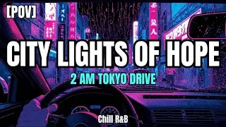 City Lights of Hope(Azure Ver.) - 2 AM Tokyo Night Drive 🌃 [Chill R&B・City Pop]