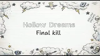 Hollow Dreams - Final Kill