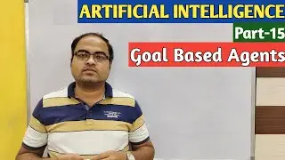 ARTIFICIAL INTELLIGENCE | Part-15 | Goal Based Agents