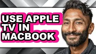 How to Use Apple Tv in Macbook - Easy Guide