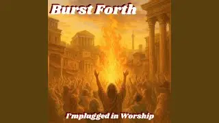 Burst Forth