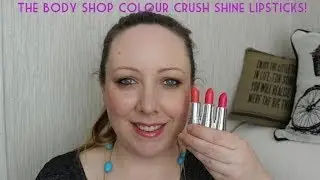 First Look! The Body Shop Colour Crush Shine Lipsticks / Lovely Girlie Bits