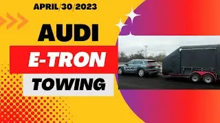 Audi Electric Vehicle Towing Test E-tron Tows 4000 Pounds