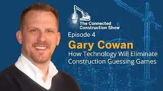 EP4 | How Technology Will Eliminate Construction Guessing Games