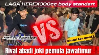A.UNYIL VS BIMAUL || LAGA HEREX300cc BODY STANDART 