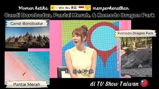 Candi Borobudur, Pink Beach, dan Komodo Dragon Park di TV Show Taiwan