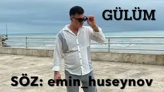 Gulum - soz: Emin Huseynov