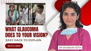 What Glaucoma Does to your vision explained By Dr. Sahebaan Sethi |ADEH | Best Eye Doctor in Gurgaon