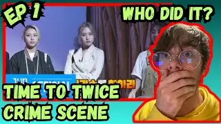 A CRIME Is A Foot!!! (TIME TO TWICE Crime Scene EP 1 Reaction)