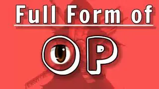 What is the Full form of OP(Internet slang) || OP full form and meaning || @op @slang