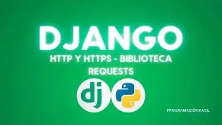 [ PYTHON DJANGO ] HTTP Y HTTPS - Biblioteca Requests