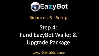 Binance.US Setup - Step 4: Fund Your EazyBot Wallet & Upgrade Package