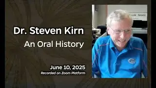 An Oral History With Dr. Steve Kirn June 10, 2025 [Part One]