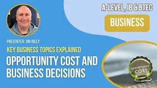 Opportunity Cost and Business Decisions | A-Level, IB & BTEC Business