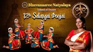 12th Salangai Poojai | Bhuvanasree Natyalaya Dance School Students | Jan 2025