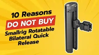 DON'T BUY SMALLRIG Rotatable Bilateral Quick Release Before Watching THIS! (10 Reasons)
