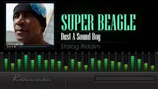 Super Beagle - Dust A Sound Boy (Stalag Riddim) [HD]