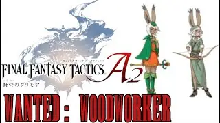 Wanted: Woodworker - Final Fantasy Tactics A2 Grimoire of the Rift