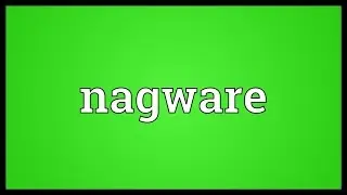 Nagware Meaning