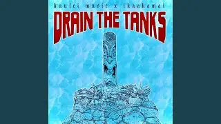 Drain the Tanks