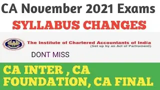 CA Syallbus changes/deletions  For November /December 2021 exams | CA FINAL, foundation, inter