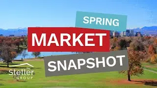 Denver Real Estate Market Snapshot: Your Guide to the Thriving Spring Season