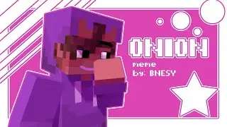 ONION meme || mine-imator || BNESY