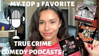 MY Top Three True Crime Comedy Podcast Recommendations + Review
