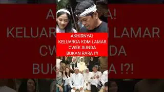 AKHIRNYA! KELUARGA KDM LAMAR CWEK SUNDA BUKAN RARA !?! #kdm #viralshort #fyp