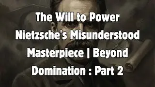 The Will to Power Nietzsche's Misunderstood Masterpiece