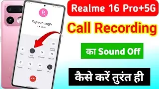 Realme 16 Pro plus 5g call recording sound off | realme call recording without announcement