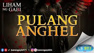 PULANG ANGHEL | Liham ng Gabi (Barangay LS 97.1)