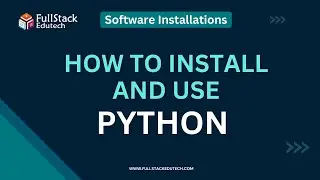 Python Installation | How to Install and Use Python | Full Stack Edutech | #python #installation