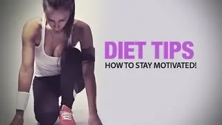 4 Best Diet Tips for Women (HOW TO STAY MOTIVATED!!)