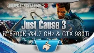 Just Cause 3 - TEST FPS - i7 6700K @4.7 GHz & GTX 980Ti (4K)