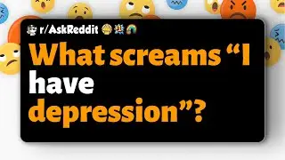 r/AskReddit | Что кричит: &laquo;У меня депрессия&raquo;?