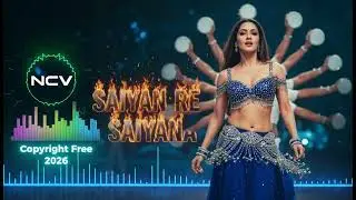 Saiyaan Re Saiyaan &ndash; Latest Bollywood Song 2026 | NCV - Copyright Free Music